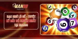 Bạc Nhớ Lô Đề - Tuyệt Kỹ Bắt Số Chuẩn Nhất Tại MAN88