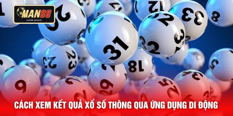 Cách xem kết quả xổ số thông qua ứng dụng di động