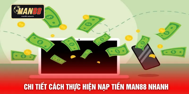 Chi tiết cách thực hiện nạp tiền MAN88 nhanh