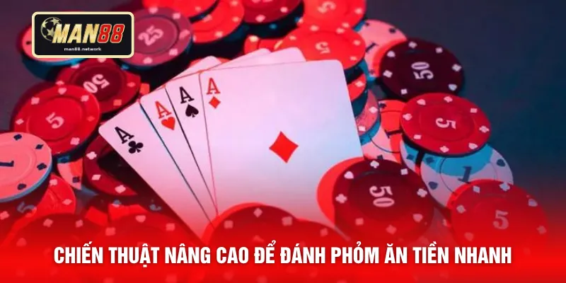 Chiến thuật nâng cao để đánh Phỏm ăn tiền nhanh 