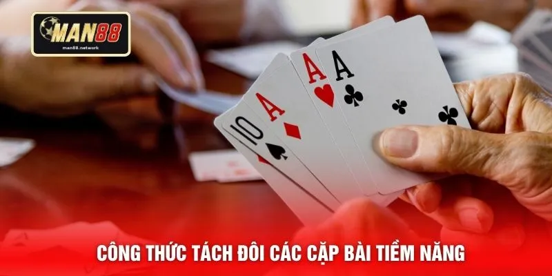 Công thức tách đôi các cặp bài tiềm năng