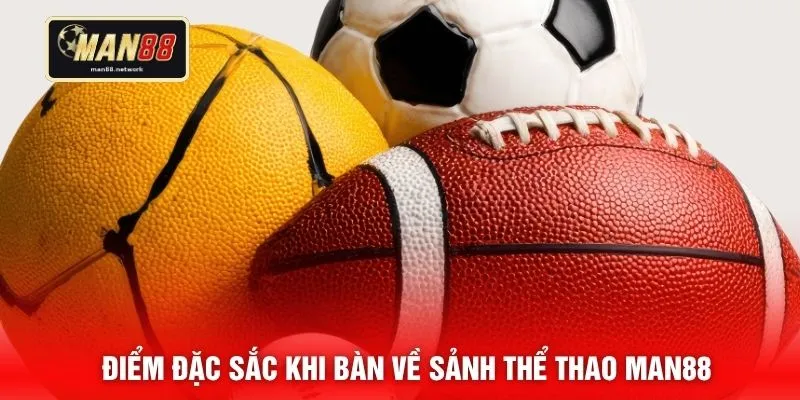 Điểm đặc sắc khi bàn về sảnh thể thao MAN88