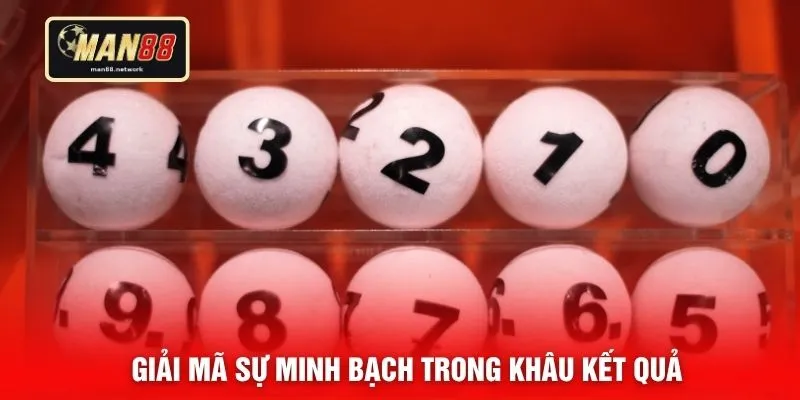Giải mã sự minh bạch trong khâu kết quả