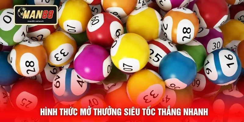 Hình thức mở thưởng siêu tốc thắng nhanh