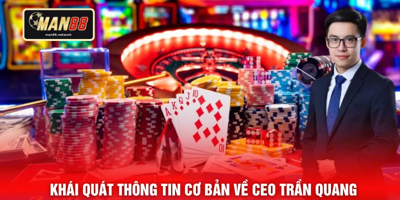 Khái quát thông tin cơ bản về CEO Trần Quang