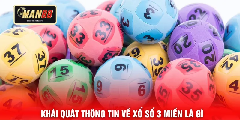 Khái quát thông tin về xổ số 3 miền là gì