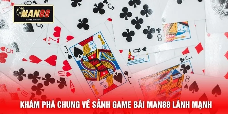 Khám phá chung về sảnh game bài MAN88 lành mạnh