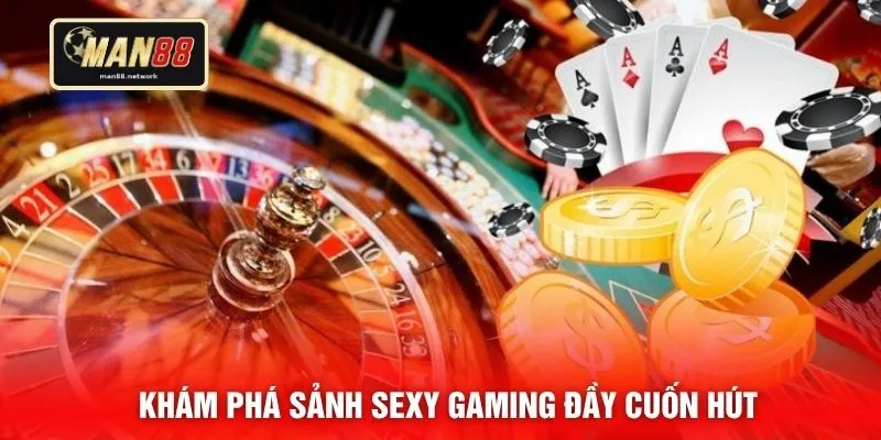 Khám phá sảnh Sexy Gaming đầy cuốn hút
