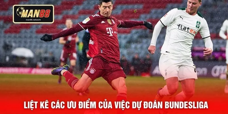 Liệt kê các ưu điểm của việc dự đoán Bundesliga