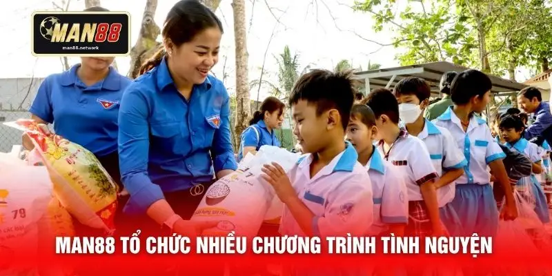 MAN88 tổ chức nhiều chương trình tình nguyện