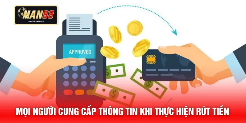 Mọi người cung cấp thông tin khi thực hiện rút tiền