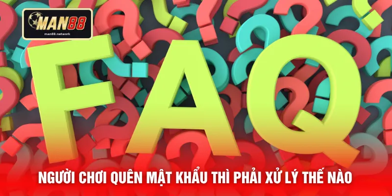 Người chơi quên mật khẩu thì phải xử lý thế nào