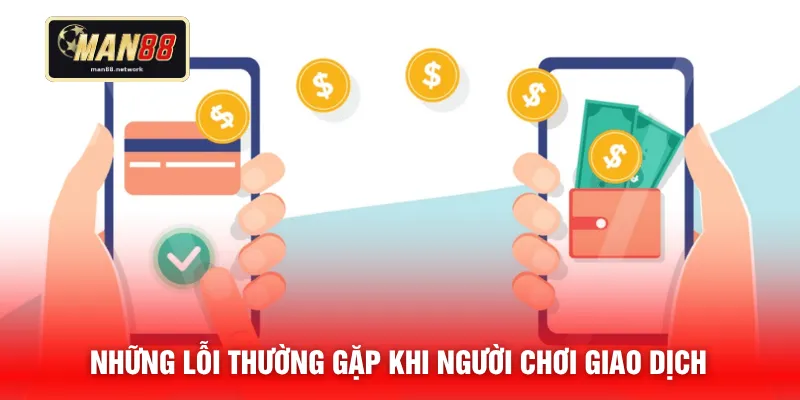 Những lỗi thường gặp khi người chơi giao dịch