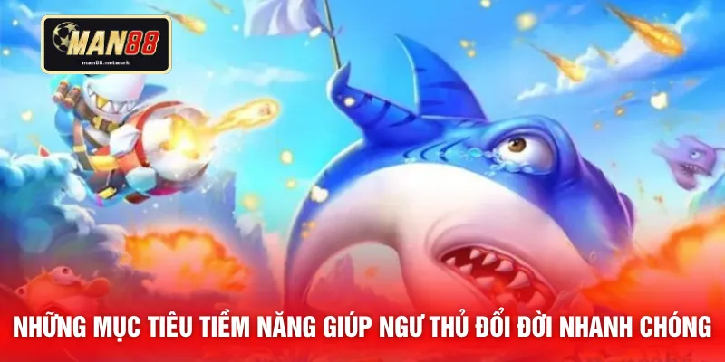 Những mục tiêu tiềm năng giúp ngư thủ đổi đời nhanh chóng 