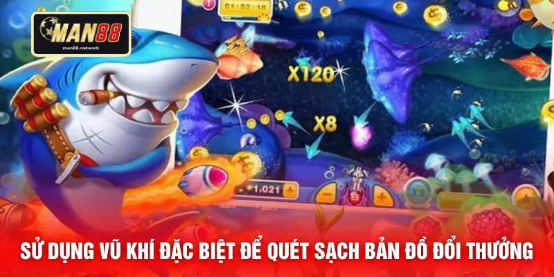 Sử dụng vũ khí đặc biệt để quét sạch bản đồ đổi thưởng 