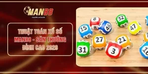 Thuật Toán Xổ Số MAN88 - Săn Thưởng Đỉnh Cao 2026