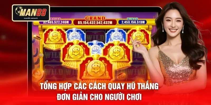 Tổng hợp các cách quay hũ thắng đơn giản cho người chơi