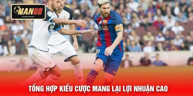 Tổng hợp kiểu cược mang lại lợi nhuận cao