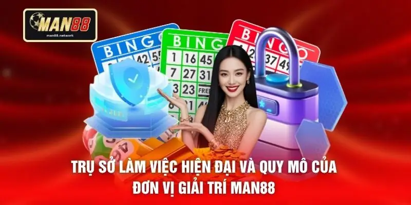 Trụ sở làm việc hiện đại và quy mô của đơn vị giải trí MAN88